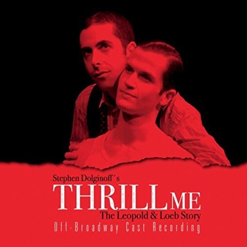 Dolginoff, Stephen: Thrill Me The Leopold Loeb Story