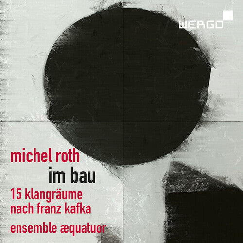 Roth / Ensemble Aequatuor: Im Bau