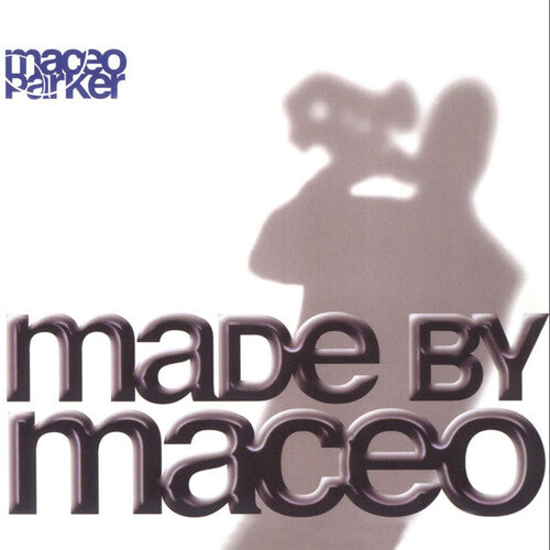 Parker, Maceo: Made By Maceo