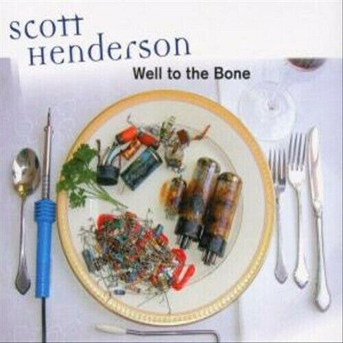 Henderson, Scott: Well To The Bone