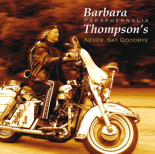 Barbara Thompson's Paraphernalia: Never Say Goodbye