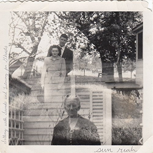 Sun Riah: Sitting With Sounds & Listening For Ghosts