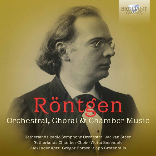 Rontgen / Viotta Ensemble / Grotenhuis: Orchestral Choral & Chamber