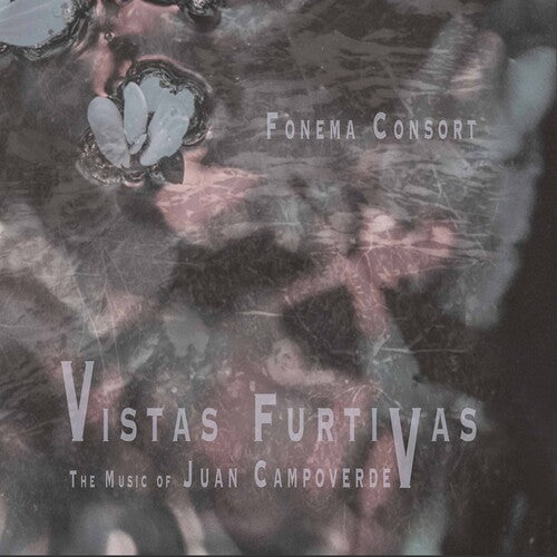 Campoverde / Fonema Consort: Vistas Furtivas