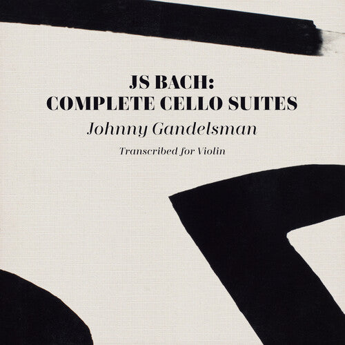 Gandelsman, Johnny: J.s. Bach: Complete Cello Suites (Transcribed For Violin)