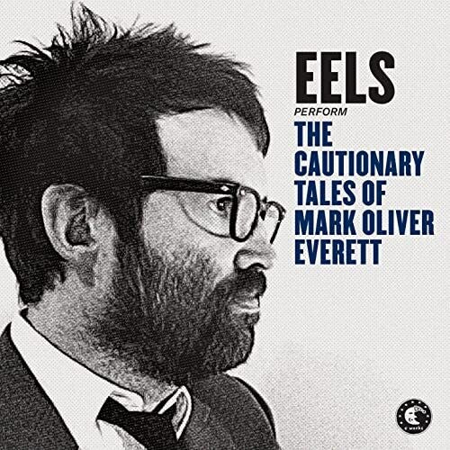 Eels: The Cautionary Tales of Mark Oliver Everett