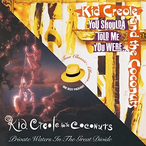Kid Creole & the Coconuts: Private Waters In The Great Divide / You Shoulda Told Me You Were