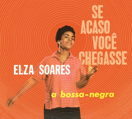 Soares, Elza: Se Acaso Voce Chegasse / A Bossa Negra [Limited Digipak]