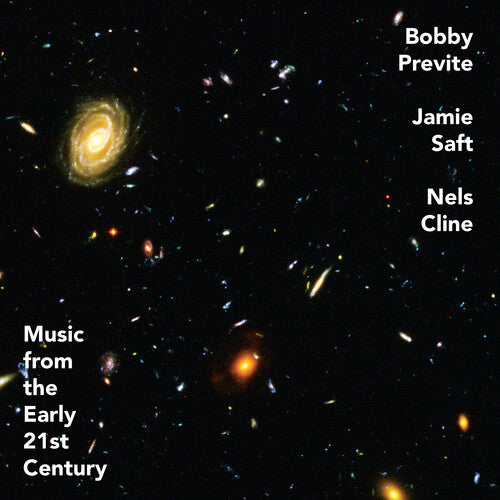 Previte, Bobby / Saft, Jamie / Cline, Nels: MUSIC FROM THE EARLY 21ST CENTURY
