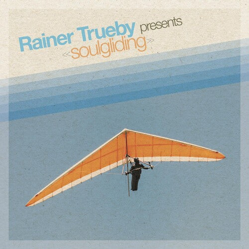 Truby, Rainer: Rainer Trueby Presents Soulgliding