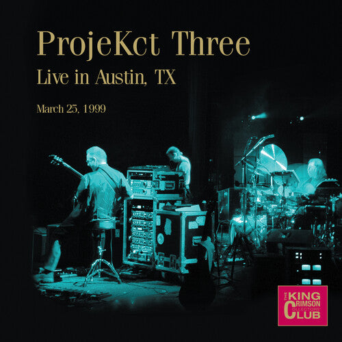 King Crimson: ProjeKct Three, Live in Austin, TX, March 25, 1999