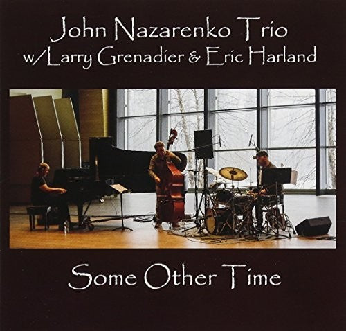 Nazarenko, John / Grenadier, Larry / Harland, Eric: Some Other Time (Feat. Larry Grenadier/Eric Harland)