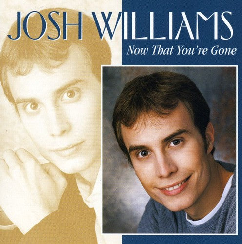 Williams, Josh: Now That You're Gone