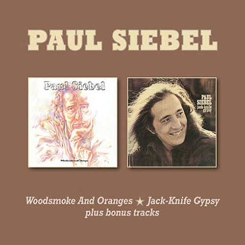 Siebel, Paul: Woodsmoke & Oranges / Jack-Knife Gypsy Plus Bonus Tracks