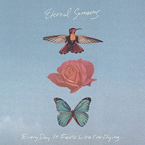 Eternal Summers: Every Day It Feels Like I'm Dying