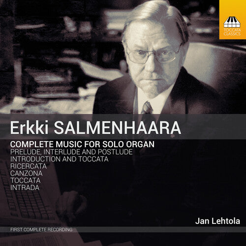 Salmenhaara / Lehtola: Complete Music for Organ Solo