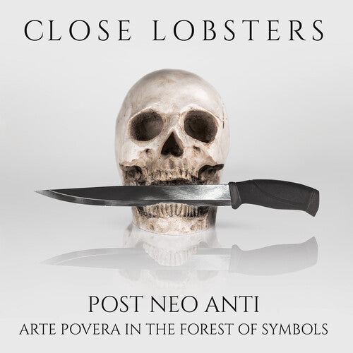 Close Lobsters: Post Neo Anti: Arte Povera In The Forest Of Symbol