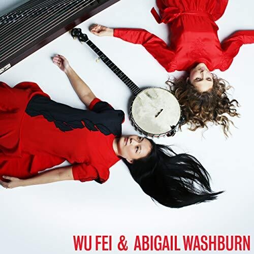 Fei, Wu / Washburn, Abigail: Wu Fei & Abigail Washburn
