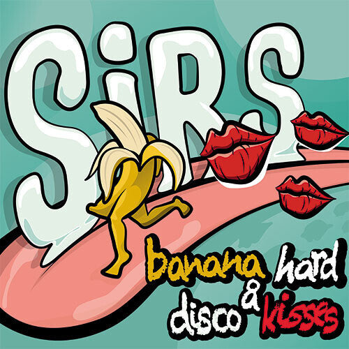 Sirs: Banana Hard & Disco Kisses