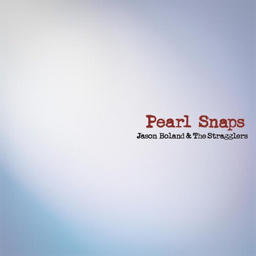 Boland, Jason & Stragglers: Pearl Snaps