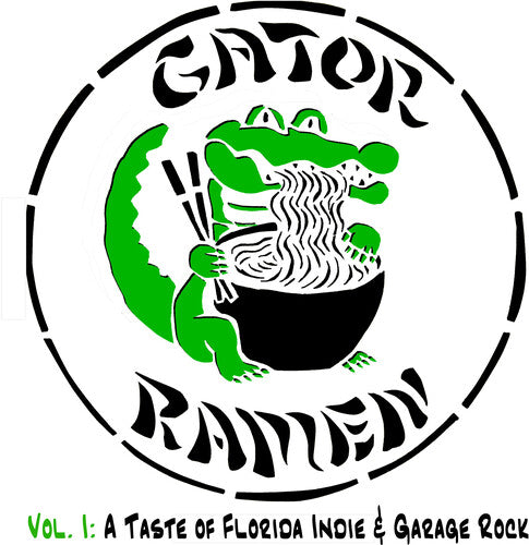 Gator Ramen Vol I: Taste of Florida Indie & Garage: Gator Ramen Vol I: A Taste of Florida Indie & Garage Rock / Various