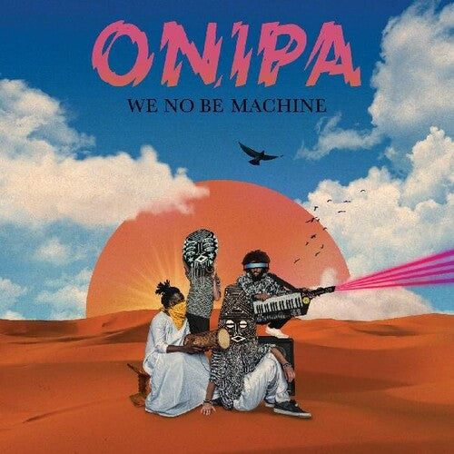 Onipa: We No Be Machine