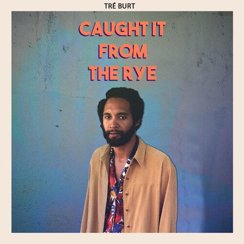 Burt, Tre: Caught It From The Rye