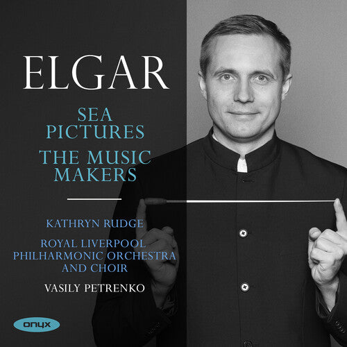 Royal Liverpool Philharmonic / Petrenko, Vasily: Elgar: Sea Pictures The Music Makers