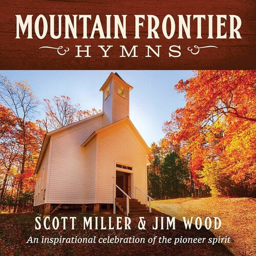 Miller, Scott & Wood, Jim: Mountain Frontier Hymns: An Inspirational Collection - COMPACT DISCS
