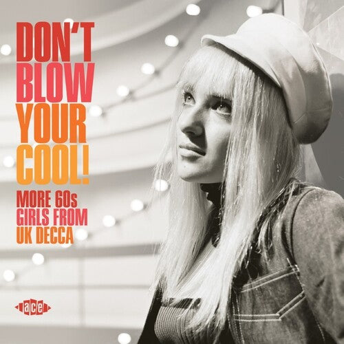 Don't Blow Your Cool: More 60s Girls From Uk Decca: Don't Blow Your Cool! More 60s Girls From UK Decca / Various