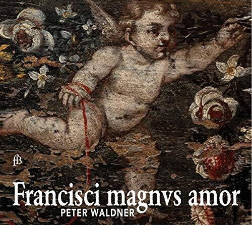 Francisci Magnus Amor / Various: Francisci Magnus Amor