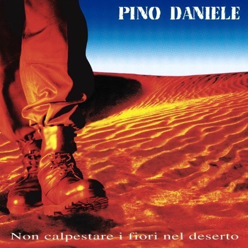 Daniele, Pino: Non Calpestare I Fiori Nel Deserto