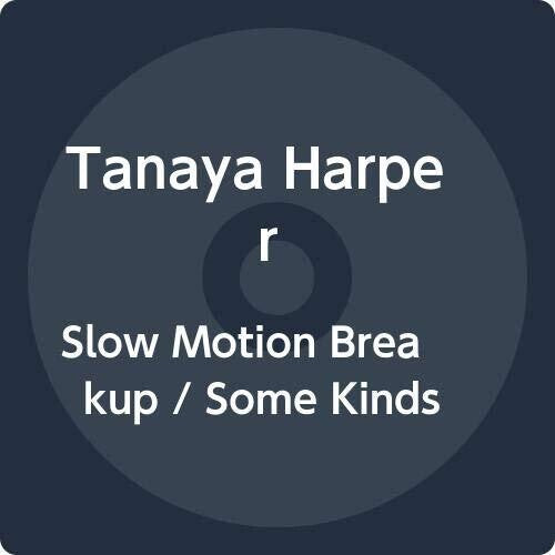 Harper, Tanaya: Slow Motion Breakup / Some Kinds