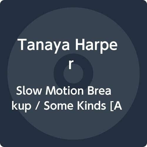 Harper, Tanaya: Slow Motion Breakup / Some Kinds