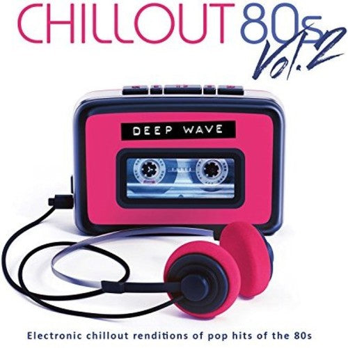 Deep Wave: Chill Out 80's Volume Two