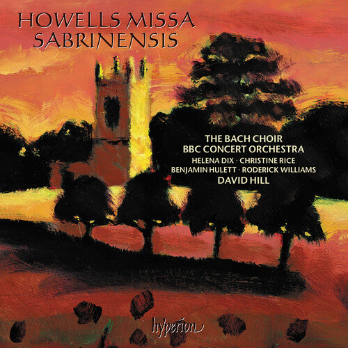 Bach Choir / Hill, David: Howells: Missa Sabrinensis Michael Fanfare