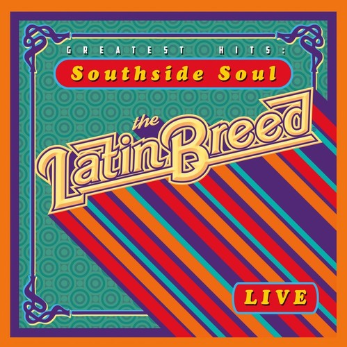 Latin Breed: Greatest Hits: Southside Soul Live