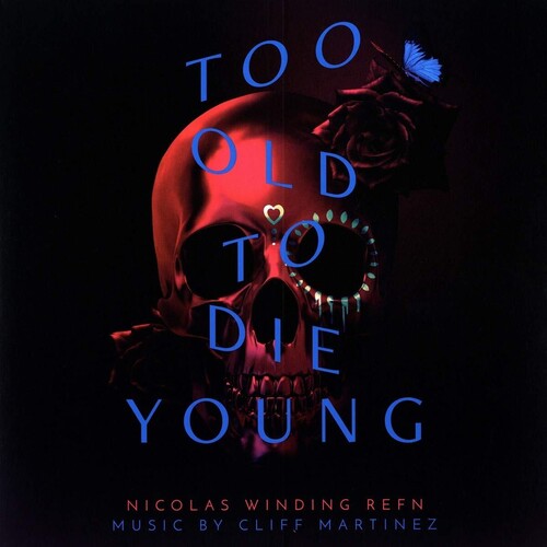 Martinez, Cliff: Too Old to Die Young (Original Series Soundtrack)