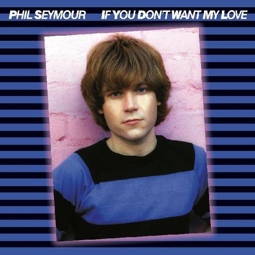 Seymour, Phil: If You Don't Want My Love Archive Series 6