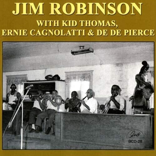 Robinson, Jim: Jim Robinson with Kid Thomas, Ernie Cagnolatti & De De Pierce