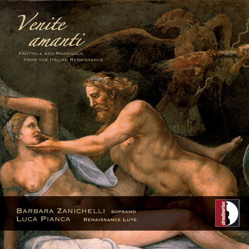 Verdelot / Zanichelli / Pianca: Venite Amanti