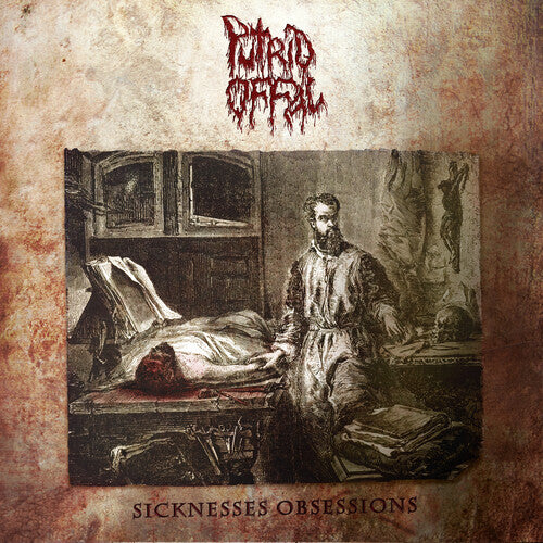 Putrid Offal: Sicknesses Obsessions