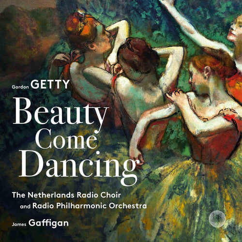 Getty / Netherlands Radio Choir: Beauty Come Dancing - SUPER-AUDIO CD