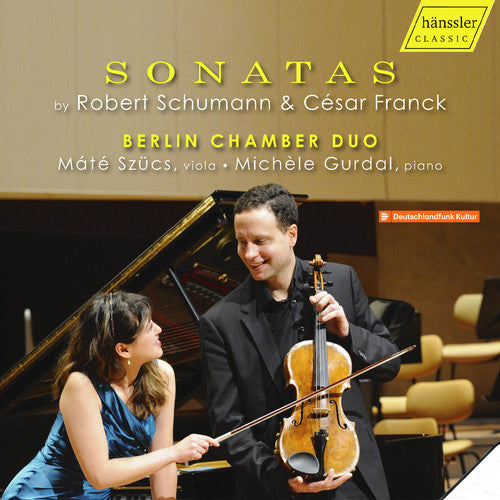 Schumann / Berlin Chamber Duo / Gurdal: Sonatas By Robert Schumann & Cesar Franck