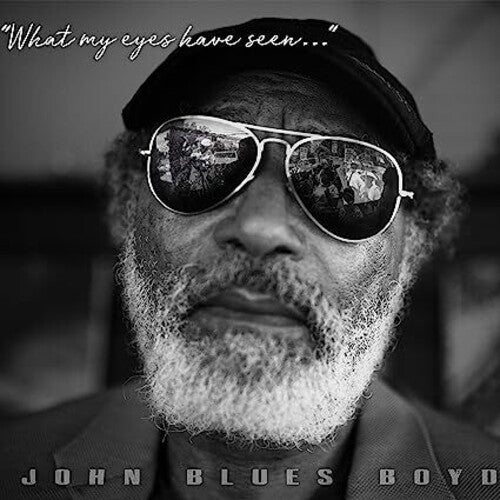 Boyd, John Blues: What My Eyes Have Seen