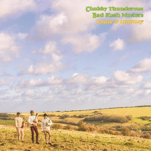 Chubby Thunderous Bad Kush Masters: Come & Chutney - COMPACT DISCS