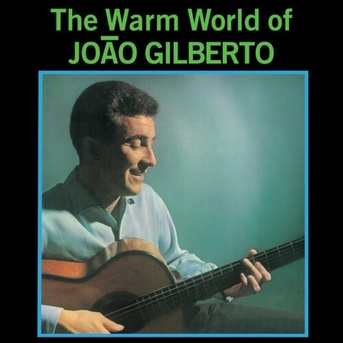 Gilberto, Joao: The Warm World Of Joao Gilberto