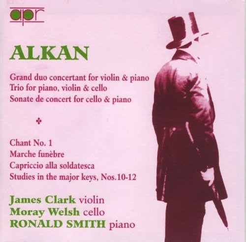Alkan / Clark / Welsh / Smith: Complete Chamber Music