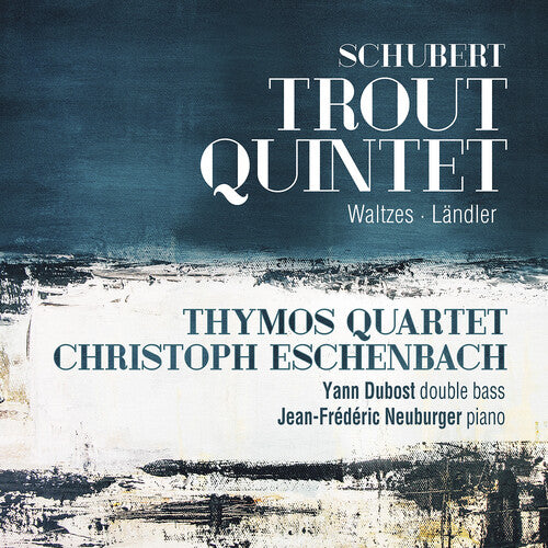 Schubert / Thymos Quartet / Neuburger: Trout Quintet