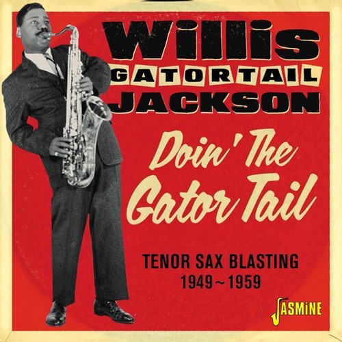 Jackson, Willis Gator Tail: Doin The Gator Tail: Tenor Sax Blasting 1949-1959